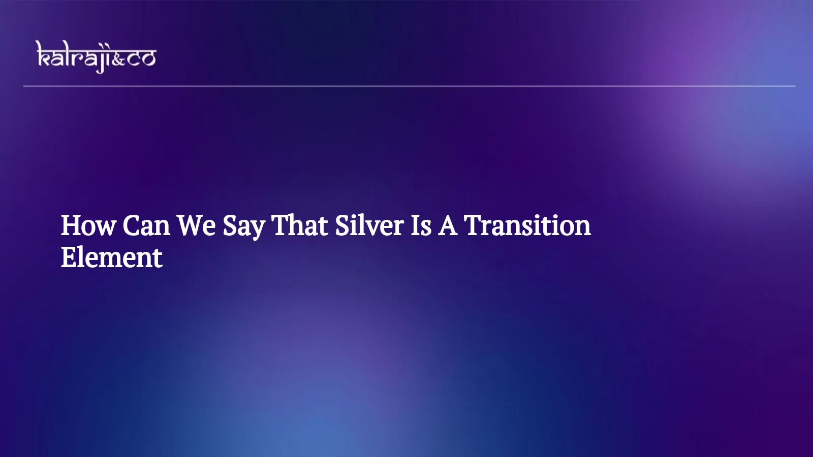 How Can We Say That Silver Is A Transition Element