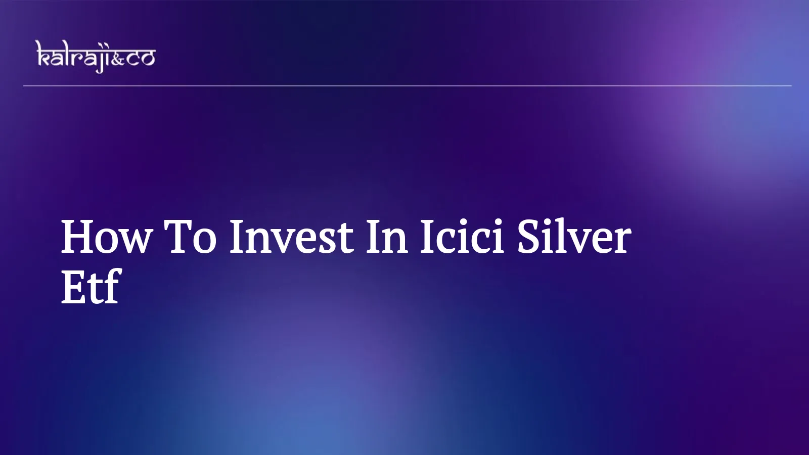 How To Invest In  ICICI Silver ETF