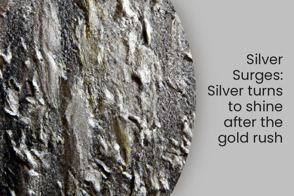 Silver Surges: Silver turns to shine after the gold rush