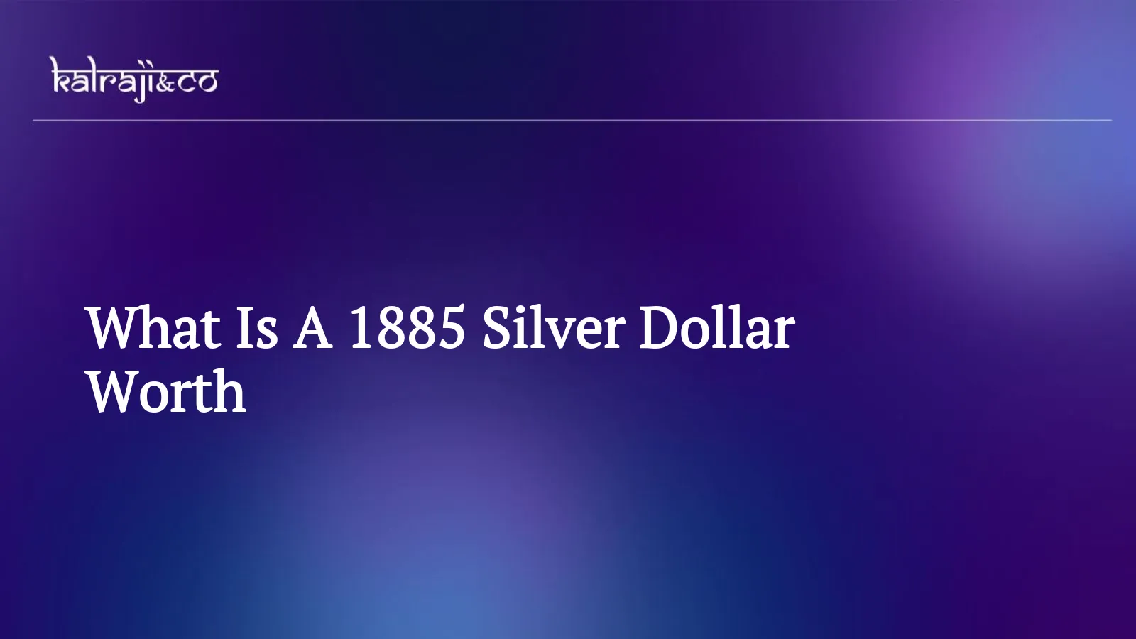 What Is A 1885 Silver Dollar Worth?