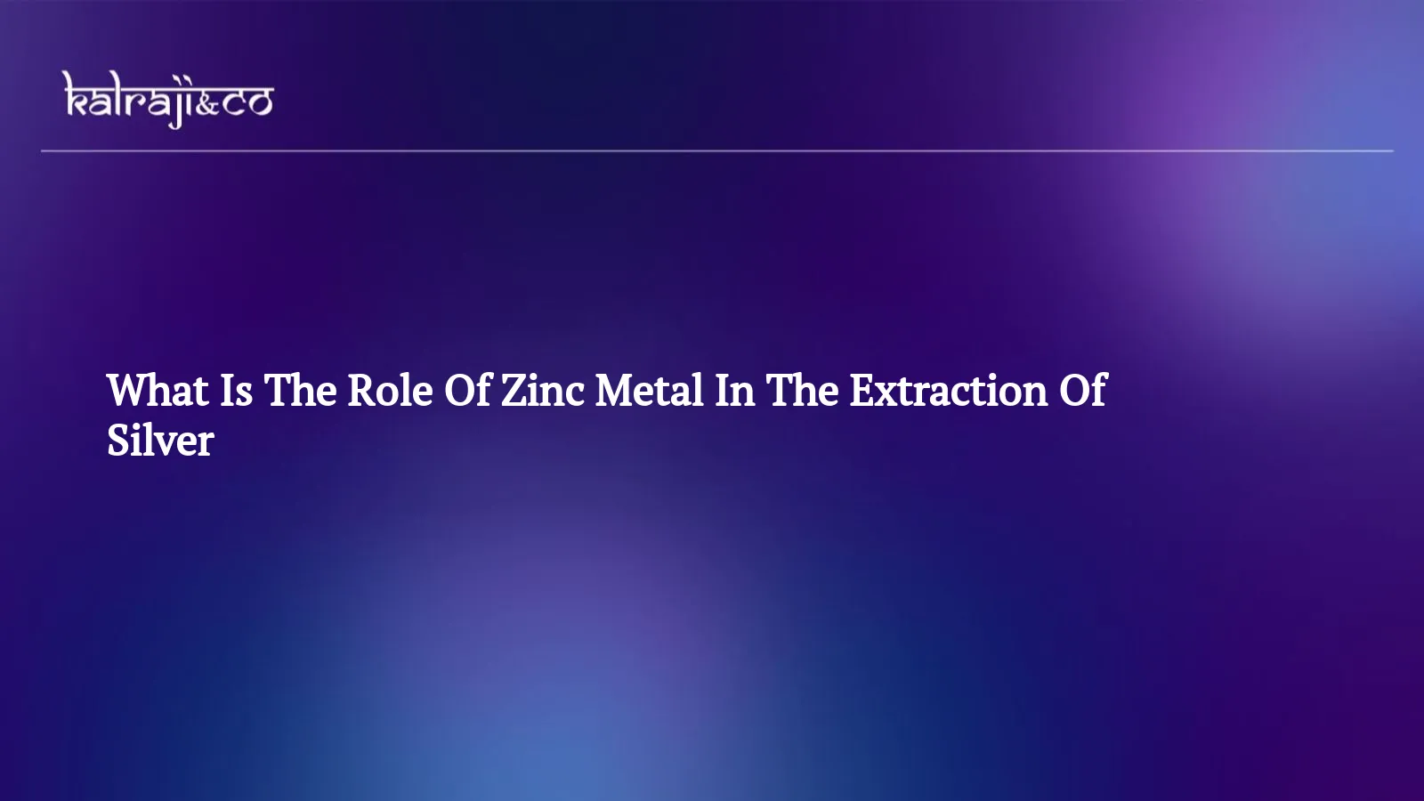 What Is The Role Of Zinc Metal In The Extraction Of Silver